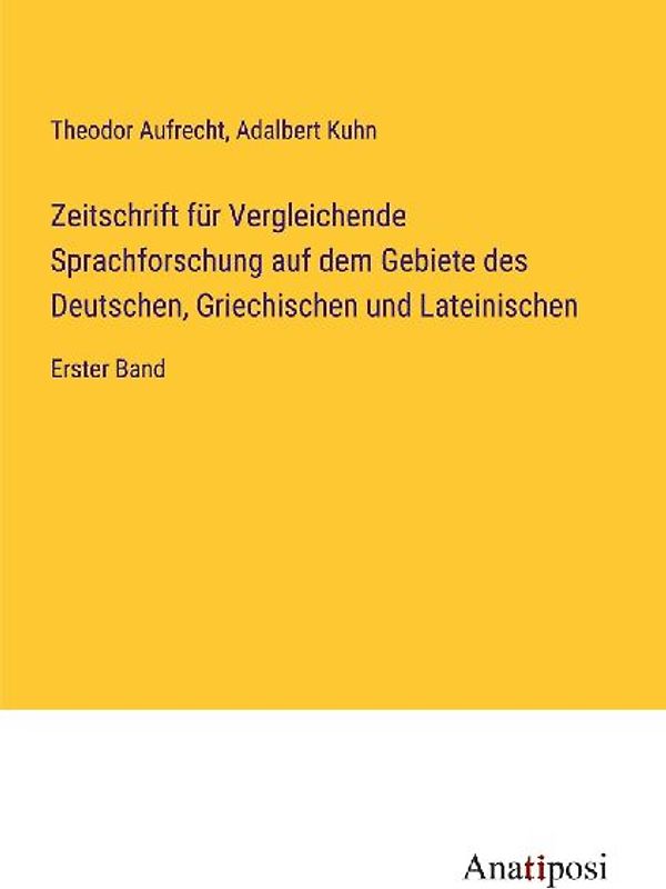 Zeitschrift für Vergleichende Sprachforschung auf dem Gebiete des Deutschen, Griechischen und Lateinischen