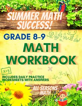 Summer Math Success: Summer Math Workbook 8th to 9th Grade: Pre-Algebra Equations, System of Equations, Expressions, Inequalities, Percentage, Area, ... Pythagorean Theorem andMore with Answers