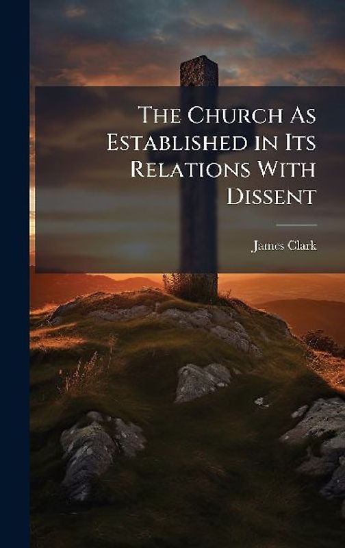 The Church As Established in Its Relations With Dissent