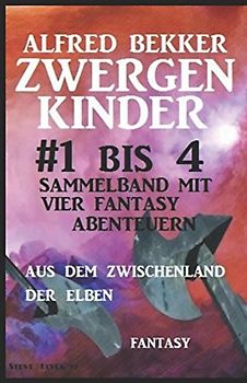 Zwergenkinder #1 bis 4: Sammelband mit vier Fantasy Abenteuern aus dem Zwischenland der Elben
