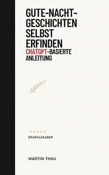 Gute-Nacht-Geschichten selbst erfinden: ChatGPT-basierte Anleitung