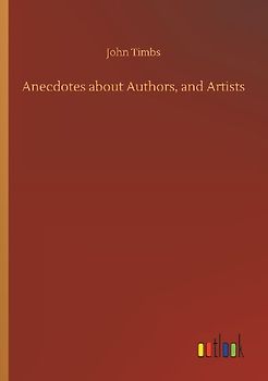 Anecdotes about Authors, and Artists