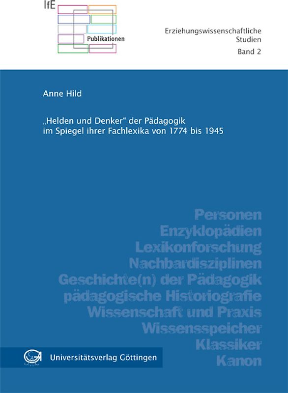 "Helden und Denker" der Pädagogik im Spiegel ihrer Fachlexika von 1774 bis 1945