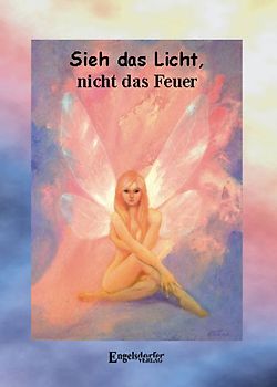 Sieh das Licht, nicht das Feuer