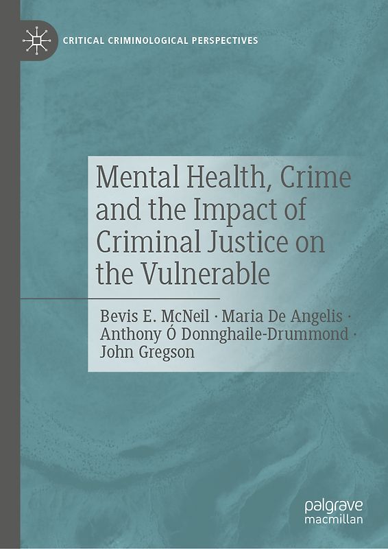 Mental Health, Crime and the Impact of Criminal Justice on the Vulnerable