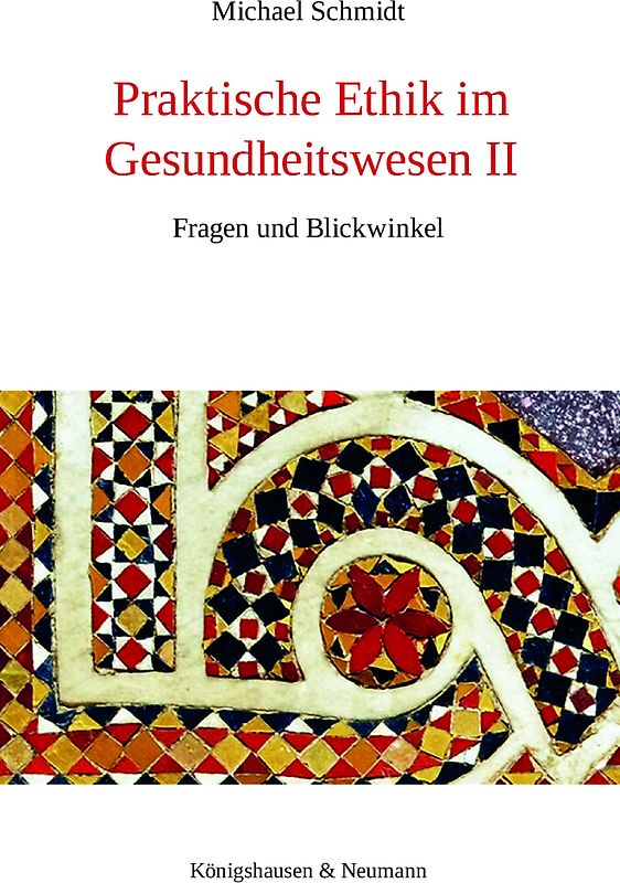Praktische Ethik im Gesundheitswesen II