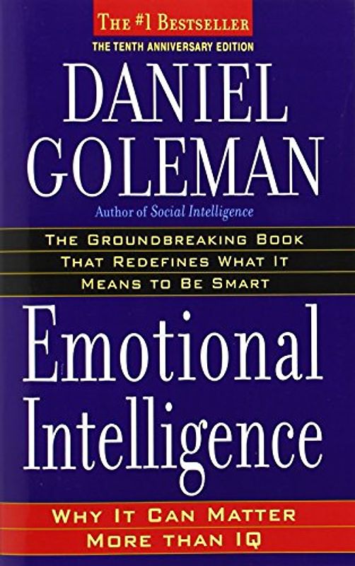 Emotional Intelligence: 10th Anniversary Edition; Why It Can Matter More Than IQ