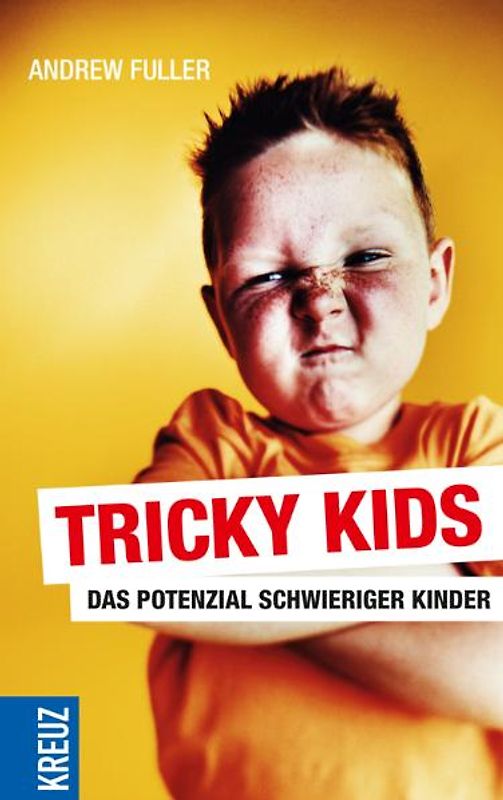 Tricky Kids: Das Potenzial schwieriger Kinder