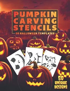 Pumpkin Carving Stencils: 50 Templates for Carving Halloween Pumpkins, Spooky Patterns For Kids And Adults