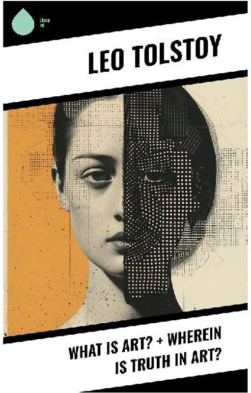 What Is Art? + Wherein Is Truth in Art?