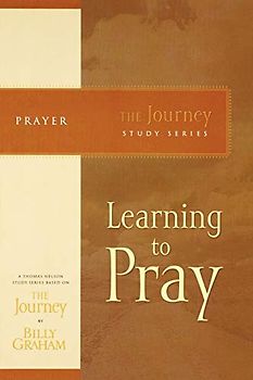 Learning to Pray (The Journey Study Series)