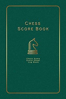 Chess Scorebook: Chess Game Score Sheet Log Book for Chess Players - Green