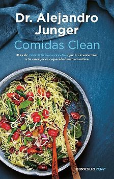 Comidas Clean / Clean Eats: Over 200 Delicious Recipes to Reset Your Body's Natural Balance and Discover What It Means to Be Truly Healthy