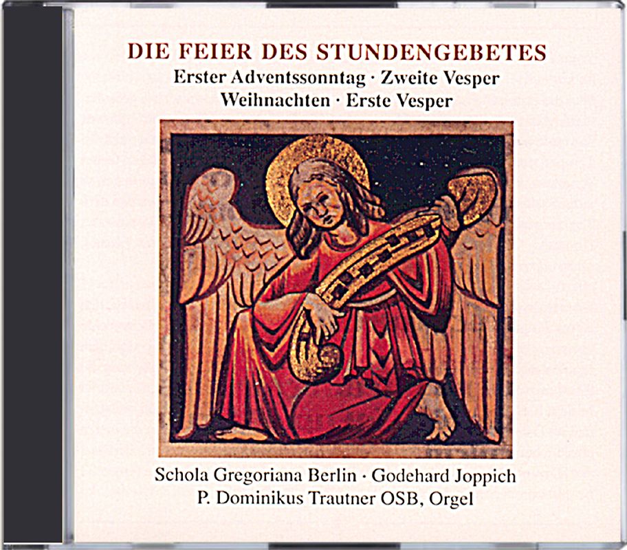 Die Feier des Stundengebetes. 1. Adventssontag - 2. Vesper, Weihnachten - 1. Vesper Schola Gregoriana, Berlin unter der Leitung von Godehard Joppich, Orgel: Dominikus Trautner OSB
