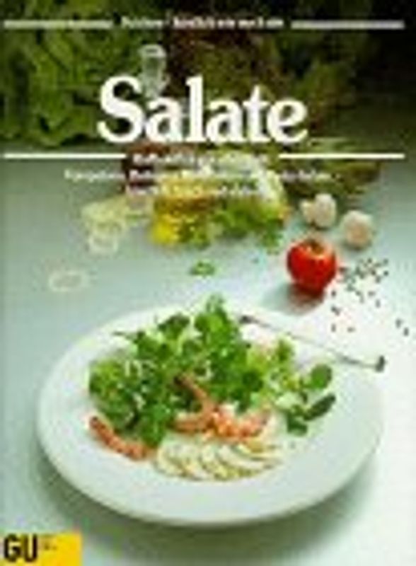 Salate. Raffiniertes aus aller Welt, Vorspeisen, Beilagen, Mahlzeiten und Party-Salate - köstlich, frisch und vielseitig