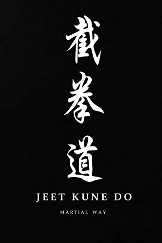 Martial Way JEET KUNE DO: Traditional Chinese Calligraphy Black Glossy Cover Notebook 6 x 9 (Jeet Kune Do Martial Way Notebooks)
