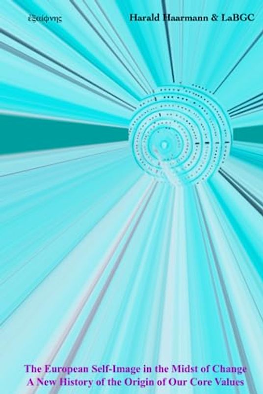 The European Self-Image in the Midst of Change: A New History of the Origin of Our Core Values