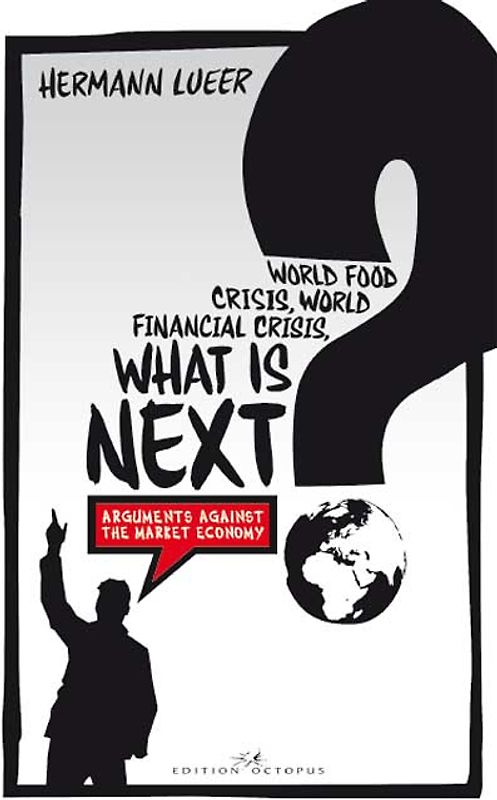 World Food Crisis, World Financial Crisis, What is next? - Arguments Against the Market Economy