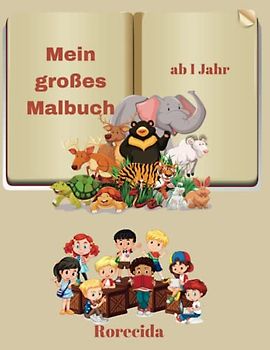 Mein großes Malbuch: Malbuch für Mädchen und Jungen im Alter von 1-5Jahren.