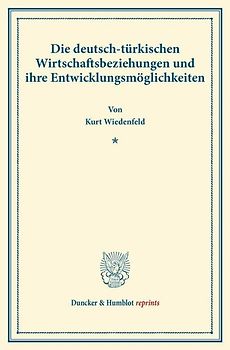 Die deutsch-türkischen Wirtschaftsbeziehungen und ihre Entwicklungsmöglichkeiten.