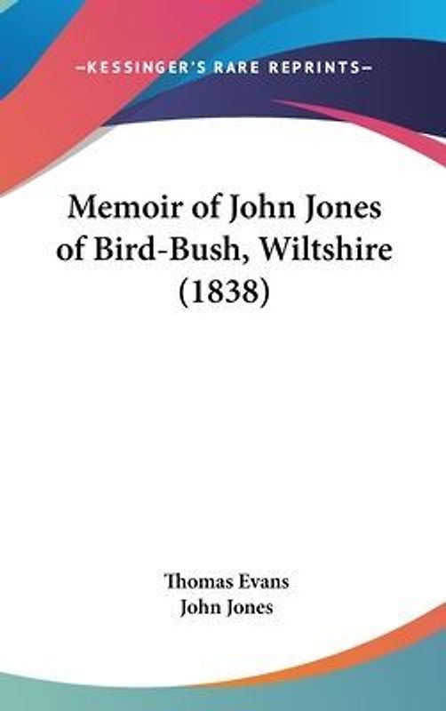 Memoir Of John Jones Of Bird-Bush, Wiltshire (1838)