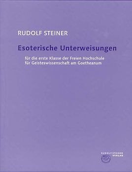 Esoterische Unterweisungen für die erste Klasse der Freien Hochschule für Geisteswissenschaft am Goetheanum 1924