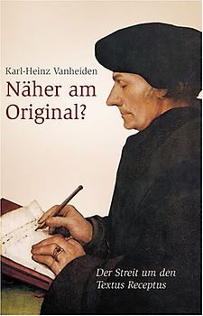 Näher am Original?. Der Streit um den Textus Receptus