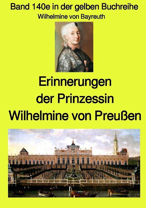 gelbe Buchreihe / Erinnerungen der Prinzessin Wilhelmine von Preußen - Band 140e in der gelben Buchreihe - Farbe - bei Jürgen Ruszkowski