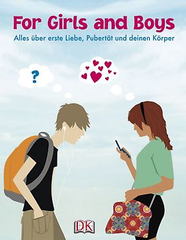 For Girls and Boys: Alles über erste Liebe, Pubertät und deinen Körper