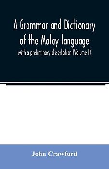 A grammar and dictionary of the Malay language