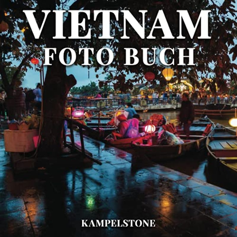 Vietnam Foto Buch: 100 wunderschöne Bilder von tropischen Dschungeln, Tempeln, Meerblick und mehr - perfektes Geschenk- oder Kaffeetisch-Reisebuch
