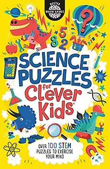 Science Puzzles for Clever Kids: Over 100 STEM Puzzles to Exercise Your Mind (Buster Brain Games, Band 16)