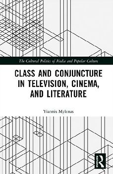 Class and Conjuncture in Television, Cinema and Literature