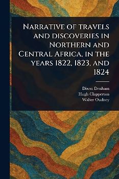 Narrative of Travels and Discoveries in Northern and Central Africa, in the Years 1822, 1823, and 1824