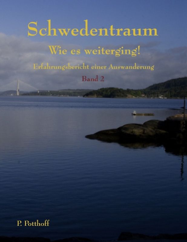 Schwedentraum - Wie es weiterging!. Erfahrungsbericht einer Auswanderung Band 2