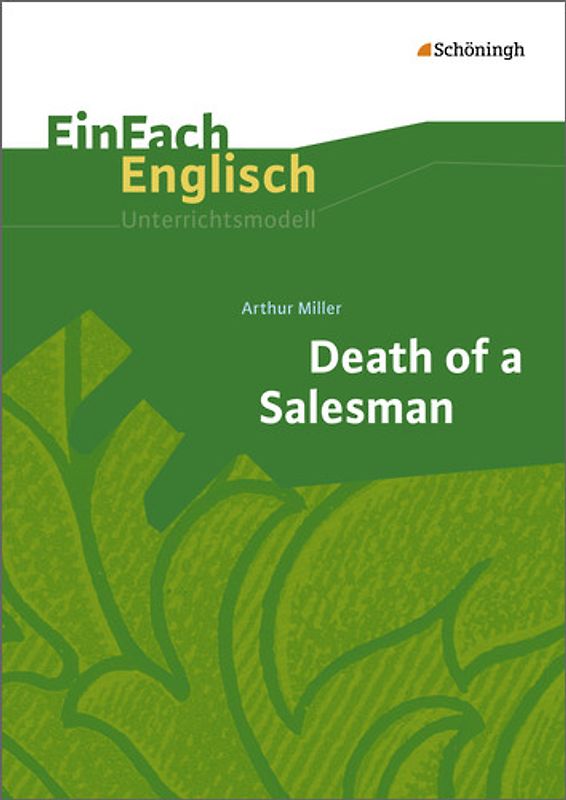 EinFach Englisch Unterrichtsmodelle. Unterrichtsmodelle für die Schulpraxis / Arthur Miller: Death of a Salesman