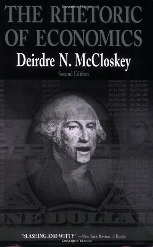 The Rhetoric of Economics (Rhetoric of the Human Sciences) - McCloskey, Deirdre N.