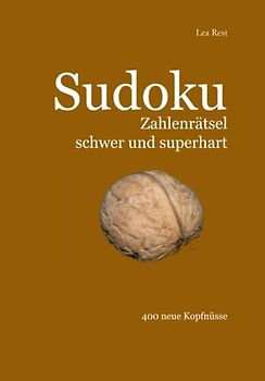 Sudoku Zahlenrätsel schwer und superhart: 400 neue Kopfnüsse
