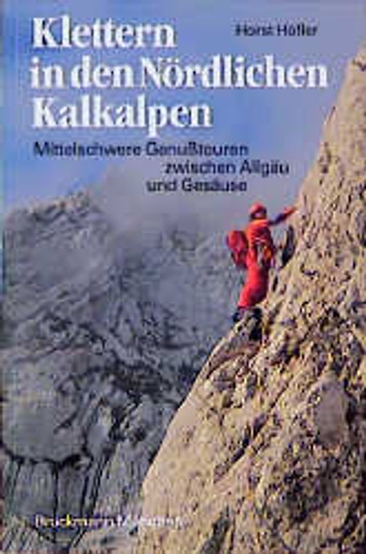Klettern in den Nördlichen Kalkalpen. 35 mittelschwere Genusstouren zwischen Allgäu und Gesäuse