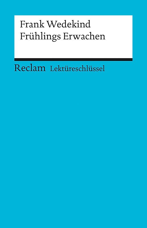 Lektüreschlüssel zu Frank Wedekind: Frühlings Erwachen