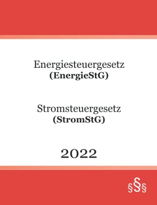 Energiesteuergesetz (EnergieStG) Stromsteuergesetz (StromStG) 2022