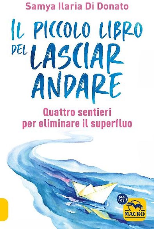 Il piccolo libro del lasciare andare. Quattro sentieri per eliminare il superfluo