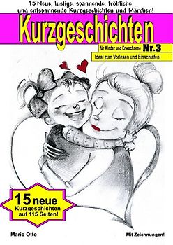 Kurzgeschichten für Kinder und Erwachsene / Kurzgeschichten für Kinder und Erwachsene Nr. 3