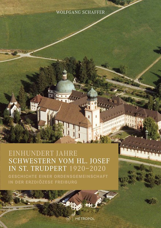 Einhundert Jahre Schwestern vom hl. Josef in St. Trudpert 1920–2020