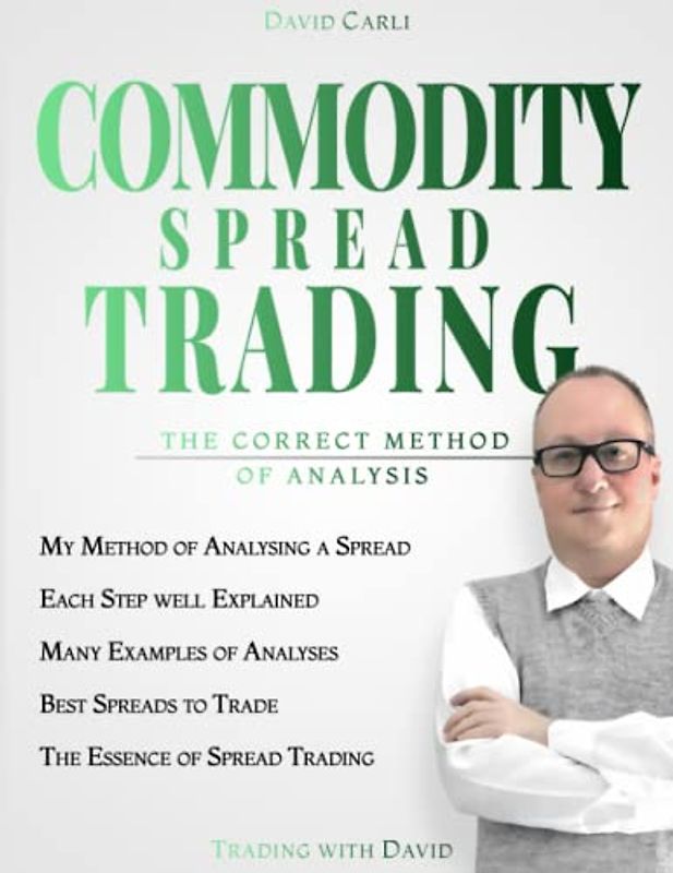 Commodity Spread Trading - The Correct Method of Analysis: Volume 2 - Method for Spread Trading with Commodity Futures, Ideal Book for Investing in Commodities, Beginners and Experienced Traders