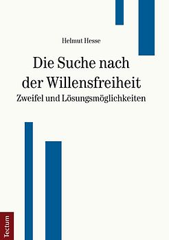 Die Suche nach der Willensfreiheit - Zweifel und Lösungsmöglichkeiten