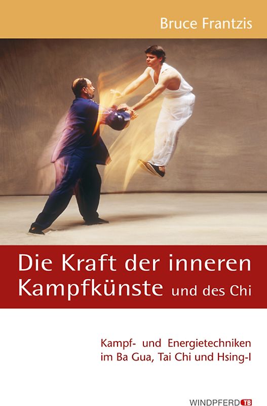 Die Kraft der inneren Kampfkünste und des Chi