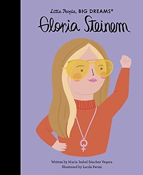 Little People, BIG DREAMS! Gloria Steinem