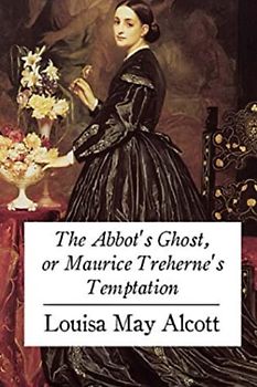 The Abbot's Ghost, or Maurice Treherne's Temptation (Annotated)