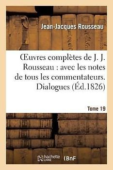Oeuvres Complètes de J. J. Rousseau. T. 19 Dialogues T2